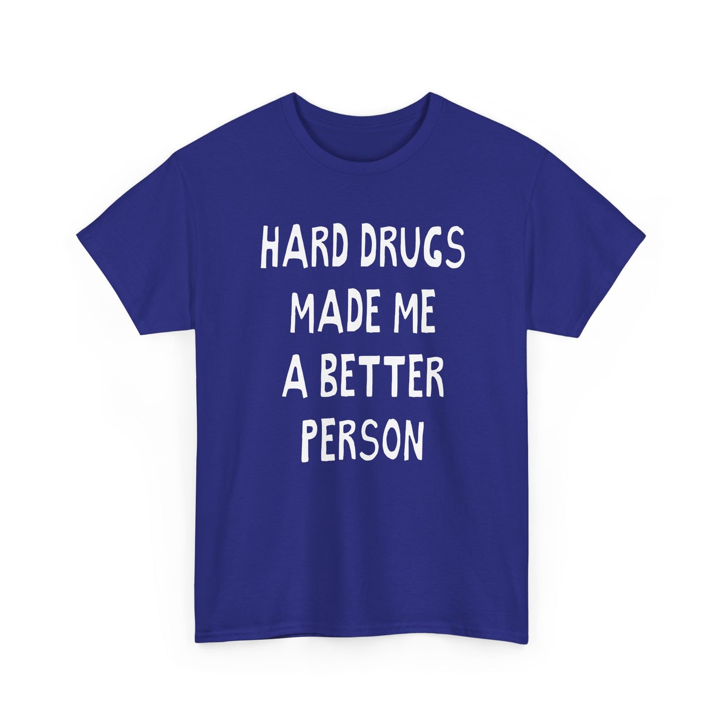 hard drugs made me a better person hand drawn font tshirt