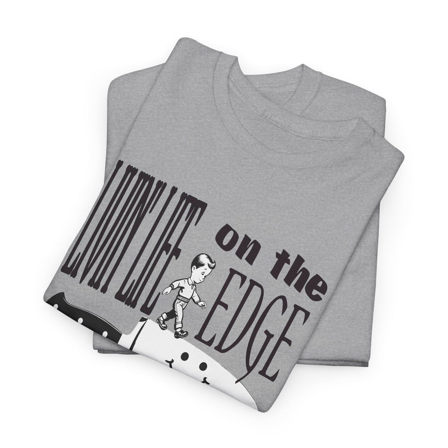 livin' life on the edge of a knife tshirt