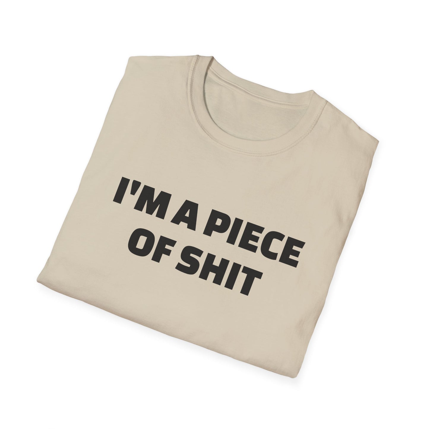 i'm a piece of shit tshirt
