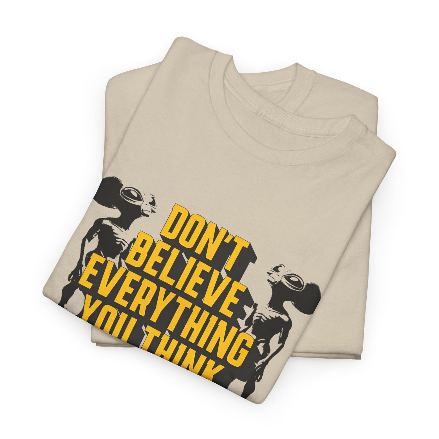 don't believe everything you think alien character tshirt