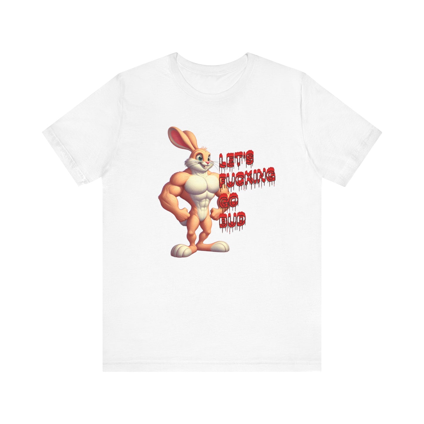 let's fucking go bud muscle bunny tshirt