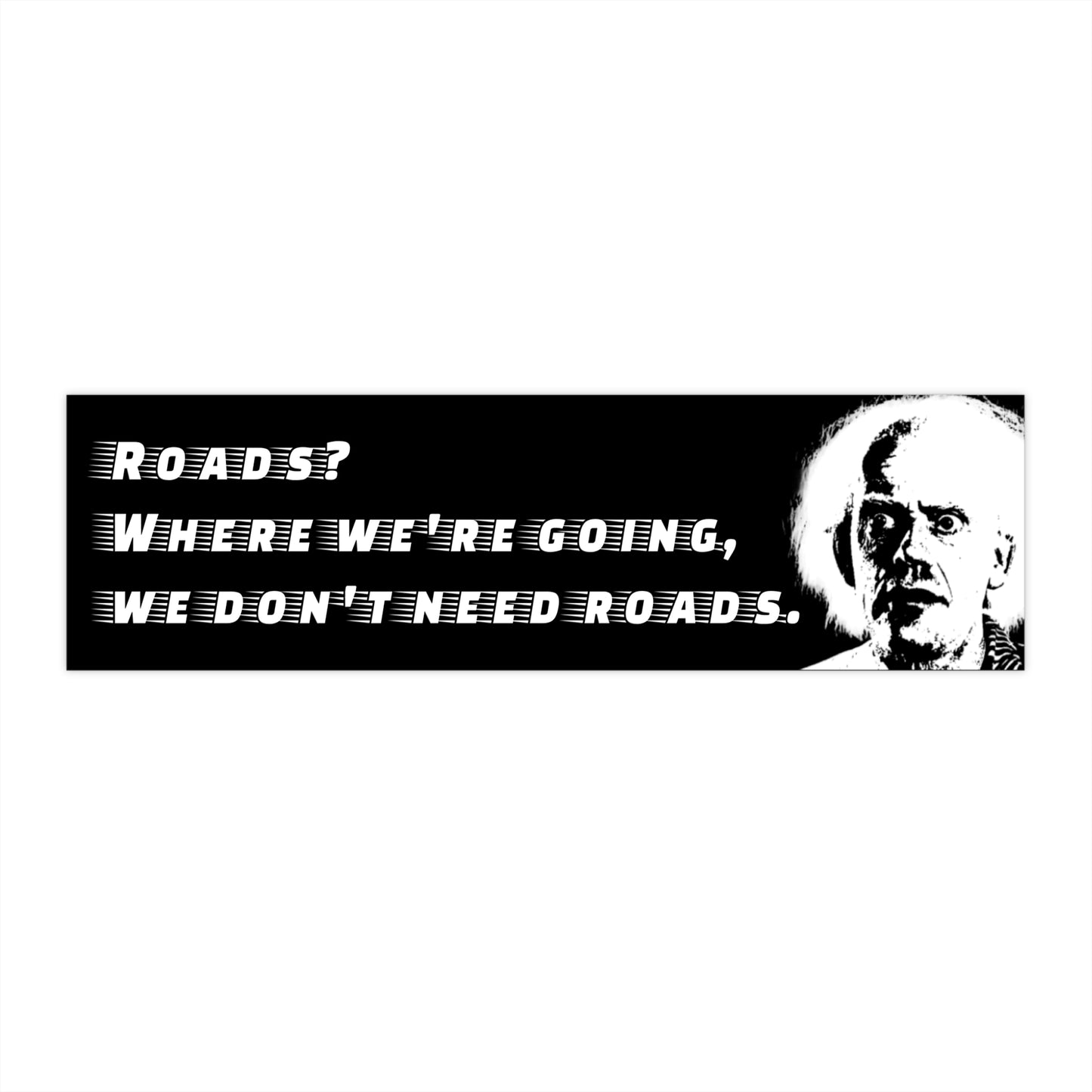 back to the future "roads? where we're going, we don't need roads." doc bumper sticker whatmart