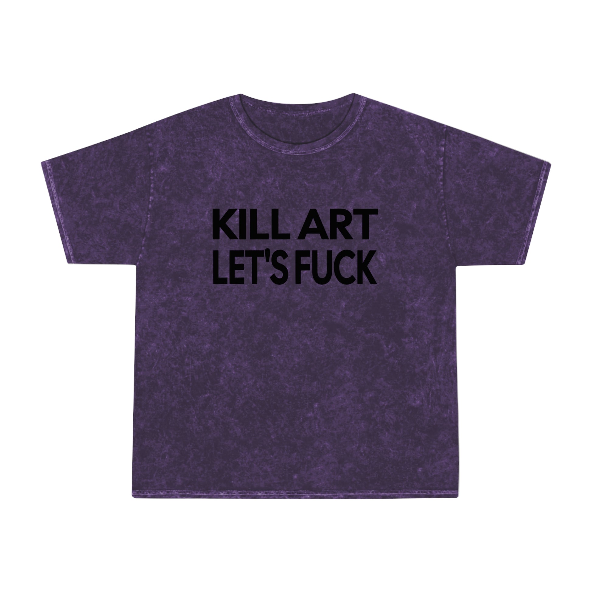 kill art let's fuck unisex mineral wash tshirt whatmart