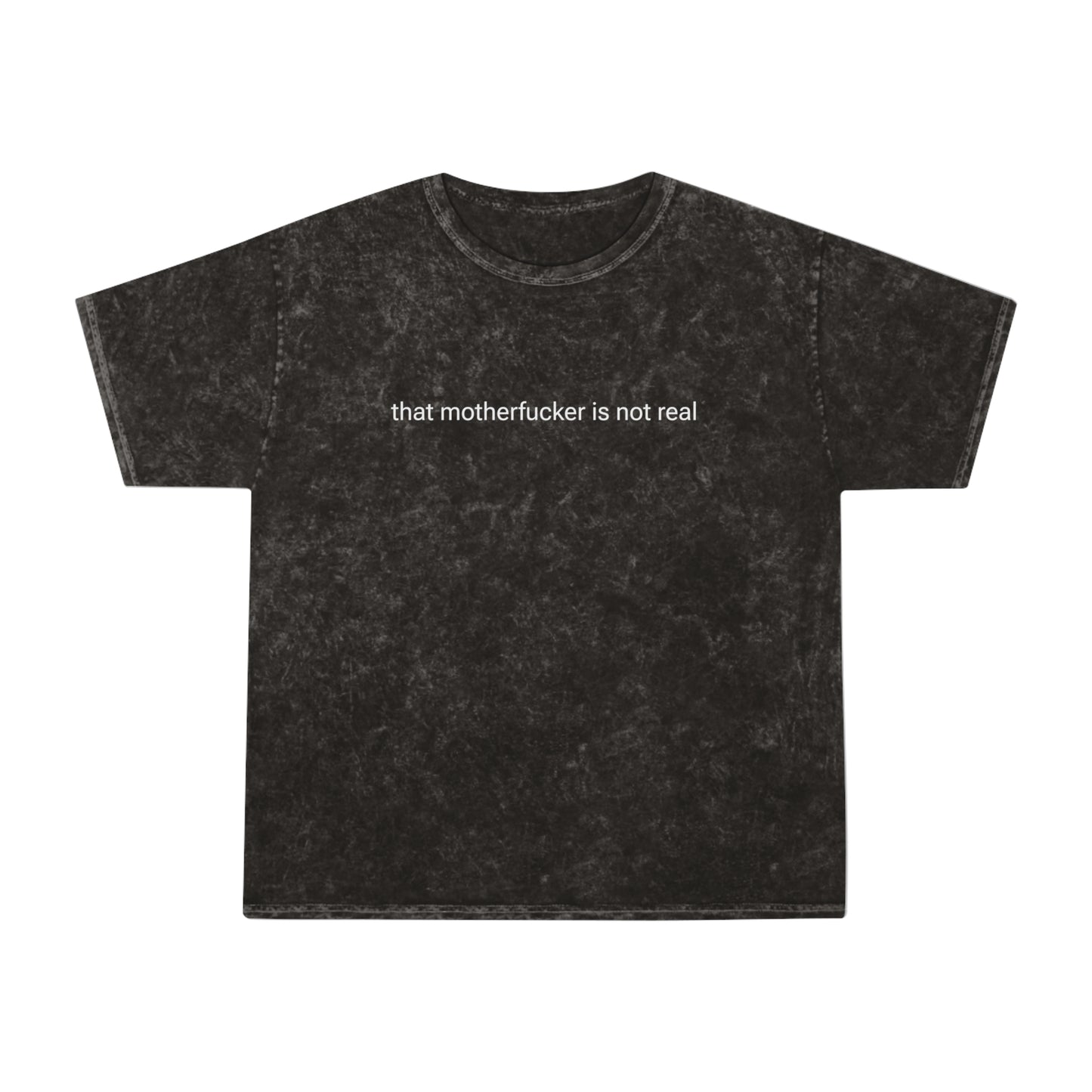 that motherfucker is not real unisex mineral wash tshirt whatmart