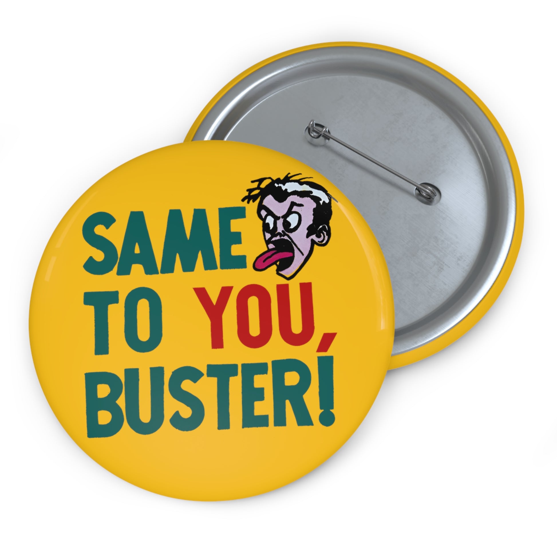 vintage 1970s graphic on a new custom pin button "same to you, buster!" whatmart