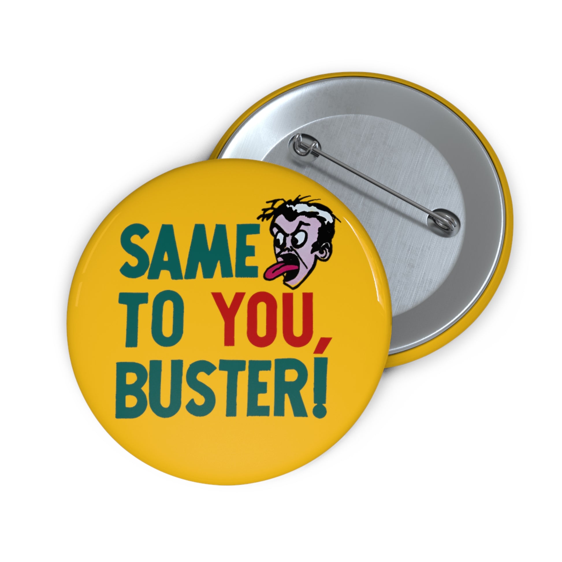 vintage 1970s graphic on a new custom pin button "same to you, buster!" whatmart