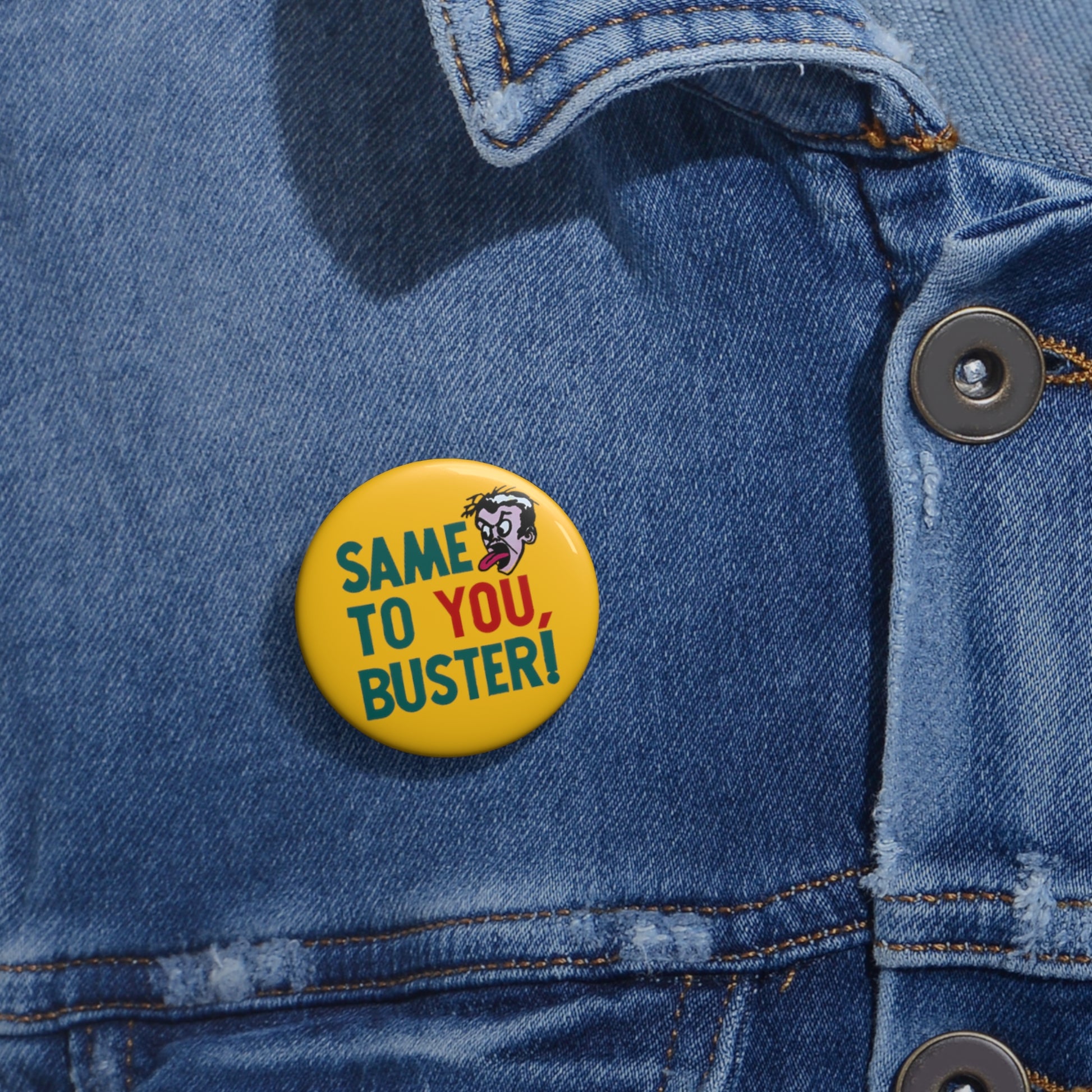 vintage 1970s graphic on a new custom pin button "same to you, buster!" whatmart