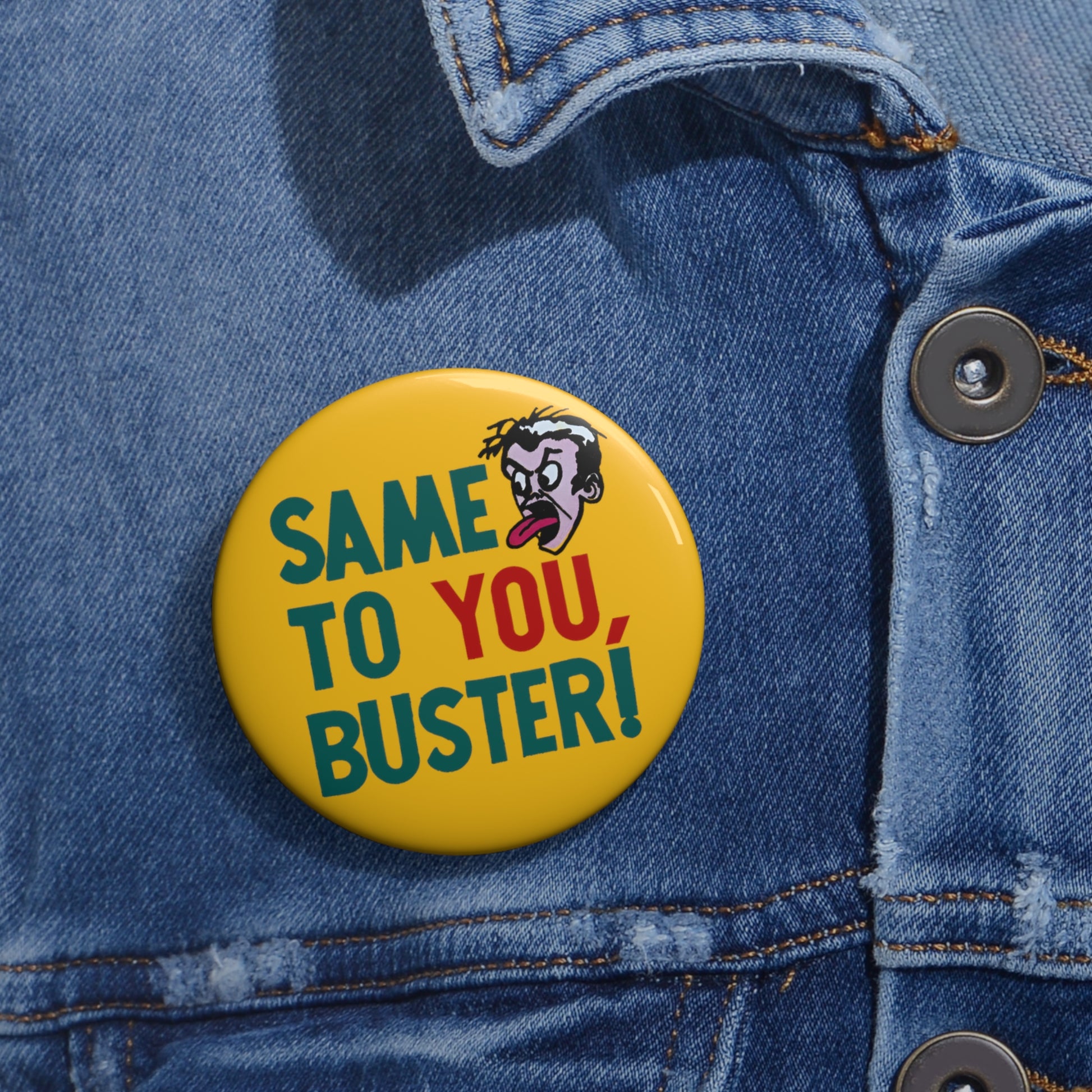 vintage 1970s graphic on a new custom pin button "same to you, buster!" whatmart